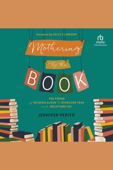 Mothering by the Book - The Power of Reading Aloud to Overcome Fear and Recapture Joy - cover