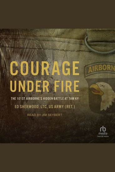 Courage Under Fire - The 101st Airborne's Hidden Battle at Tam Ky - cover
