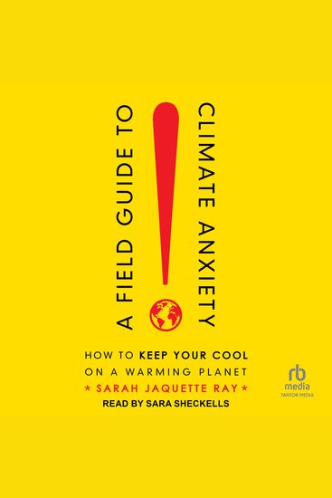A Field Guide to Climate Anxiety - How to Keep Your Cool on a Warming Planet - cover