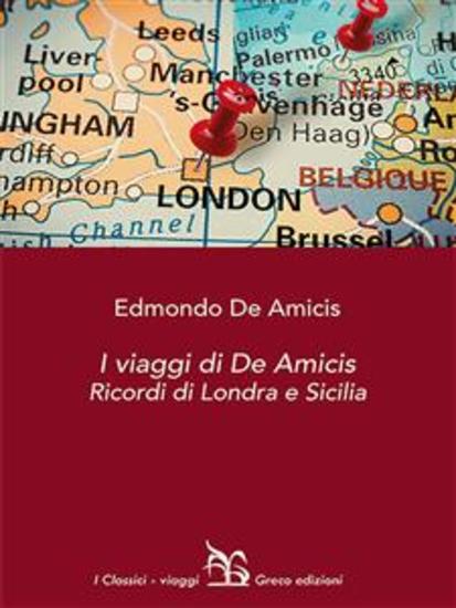 I viaggi di De Amicis - Ricordi di Londra e Sicilia - cover