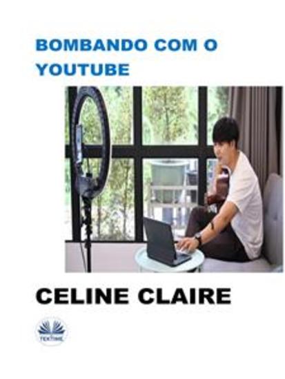 Bombando Com O Youtube - Elevando O Seu Negócio No Youtube Para O Próximo Nível - cover