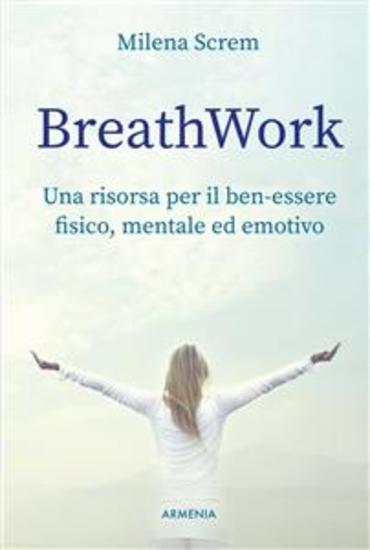 BreathWork - Una risorsa per il ben-essere fisico mentale ed emotivo - cover