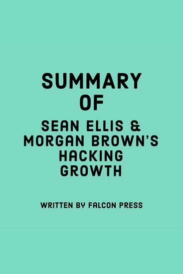 Summary of Sean Ellis & Morgan Brown's Hacking Growth - cover