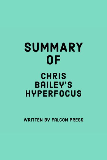 Summary of Chris Bailey's Hyperfocus - cover