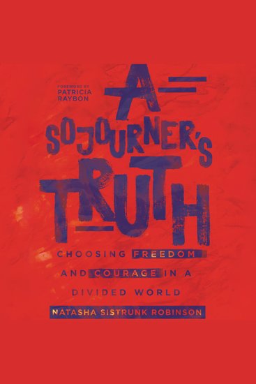 A Sojourner's Truth - Choosing Freedom and Courage in a Divided World - cover