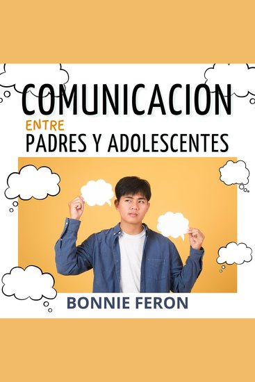 La comunicación entre padres e adolescentes: - Descubre consejos y técnicas eficaces para fomentar el diálogo - cover