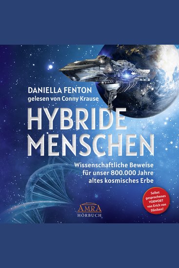 HYBRIDE MENSCHEN Selbst gesprochenes Vorwort von Erich von Däniken - Wissenschaftliche Beweise für unser 800000 Jahre altes kosmisches Erbe - cover