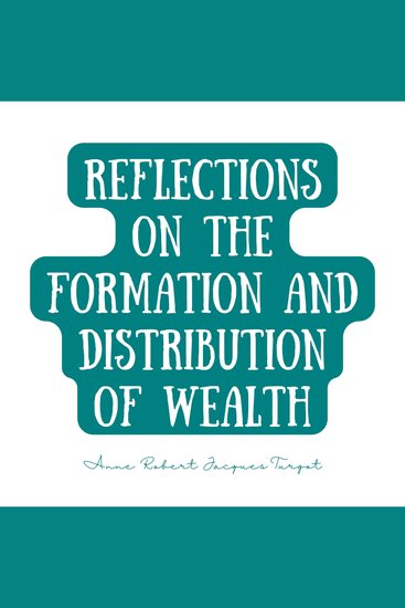 Reflections on the Formation and Distribution of Wealth - cover