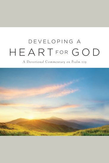 Developing A Heart for God - A Devotional Commentary on Psalm 119 - cover