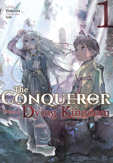 The Conqueror from a Dying Kingdom: Volume 1 - cover