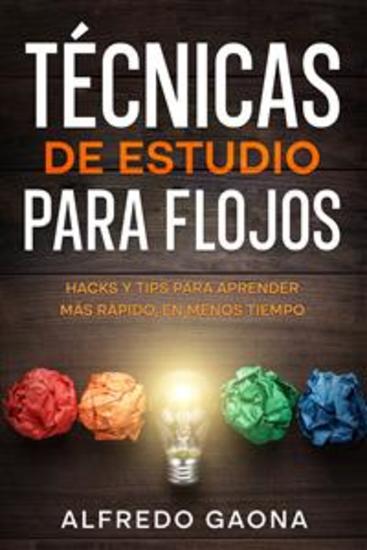 Técnicas de Estudio para Flojos - Hacks y Tips para Aprender más Rápido en Menos Tiempo - cover
