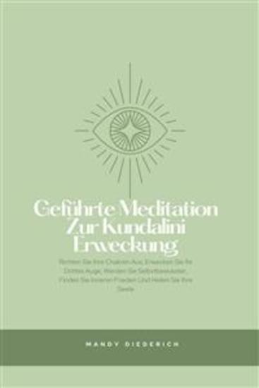 Geführte Meditation zur Kundalini Erweckung - Richten Sie Ihre Chakren Aus Erwecken Sie Ihr Drittes Auge Werden Sie Selbstbewusster Finden Sie Inneren Frieden Und Heilen Sie Ihre Seele - cover