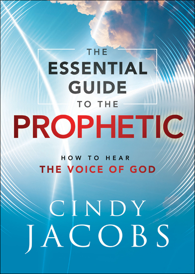 The Essential Guide to the Prophetic - How to Hear the Voice of God - cover