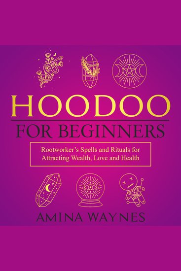 Hoodoo for Beginners - Rootworker's Spells and Rituals for Attracting Wealth Love and Health - cover