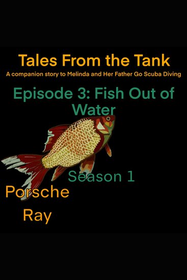Tales From the Tank: Season 1 Episode 3 - Fish Out of Water - cover