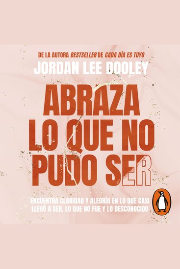 Abraza lo que no pudo ser - Encuentra claridad y alegría en lo que casi llegó a ser lo que no fue y lo desconocido - cover