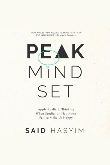 Peak Mindset - Apply Realistic Thinking When Studies on Happiness Fail to Make Us Happy - cover