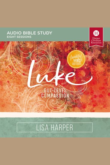 Luke: Audio Bible Studies - Gut-Level Compassion - cover
