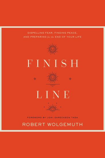 Finish Line - Dispelling Fear Finding Peace and Preparing for the End of Your Life - cover