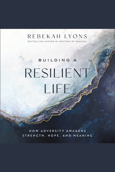 Building a Resilient Life - How Adversity Awakens Strength Hope and Meaning - cover