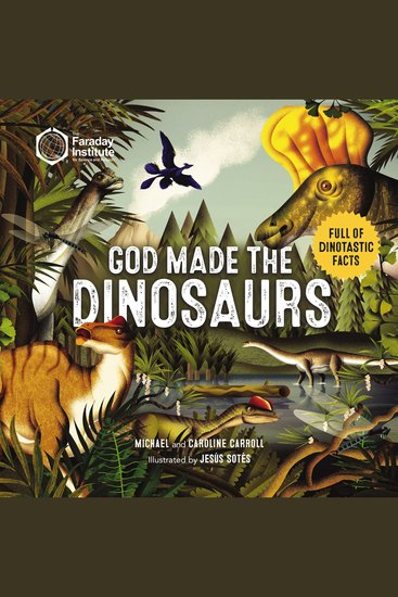 God Made the Dinosaurs - Full of Dinotastic Illustrations and Facts - cover
