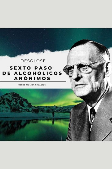 Sexto Paso de Alcohólicos Anónimos - Los 12 pasos de Alcohólicos Anónimos - cover