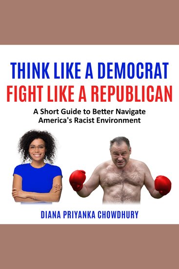 Think Like A Democrat Fight Like A Republican - A Short Guide to Better Navigate America's Racist Environment - cover