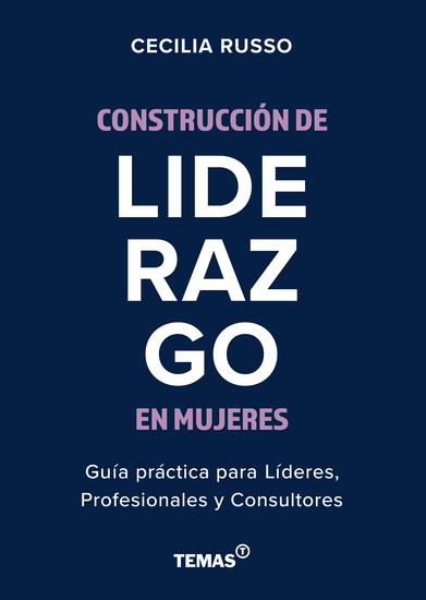 Construcción de liderazgo en mujeres - Guía practica para Líderes Profesionales y Consultores - cover