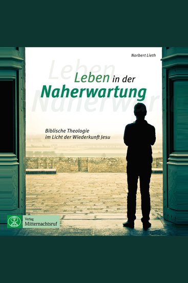 Leben in der Naherwartung - Biblische Theologie im Licht der Wiederkunft Jesu (ungekürzt) - cover