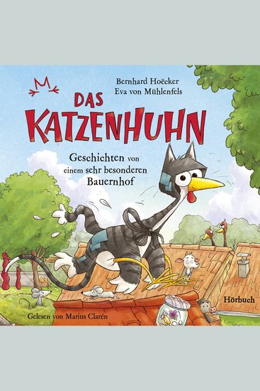 Bernhard Hoëcker Eva von Mühlenfels: Das Katzenhuhn - Geschichten von einem sehr besonderen Bauernhof - cover