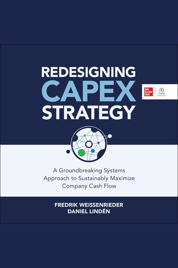 Redesigning Capex Strategy - A Groundbreaking Systems Approach to Sustainably Maximize Company Cash Flow - cover
