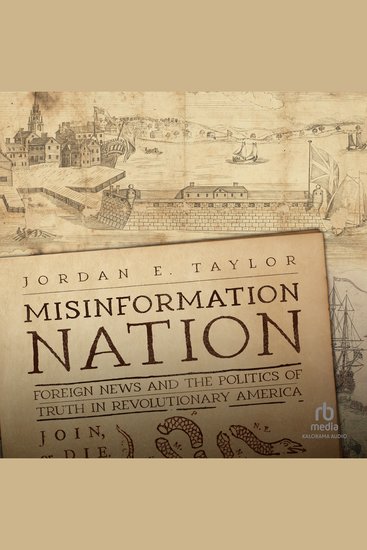 Misinformation Nation - Foreign News and the Politics of Truth in Revolutionary America - cover