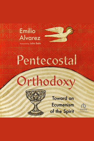 Pentecostal Orthodoxy - Toward an Ecumenism of the Spirit - cover