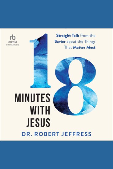 18 Minutes with Jesus - Straight Talk from the Savior about the Things That Matter Most - cover