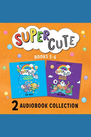 SUPER CUTE: THE KINDNESS CAROUSEL AND SEASIDE RESCUE audio bundle: New for 2022 from the creators of the bestselling Naughtiest Unicorn series The perfect funny cute summer holiday book for readers aged 6-8 - cover