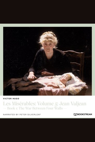 Les Misérables: Volume 5: Jean Valjean - Book 1: The War Between Four Walls (Unabridged) - cover