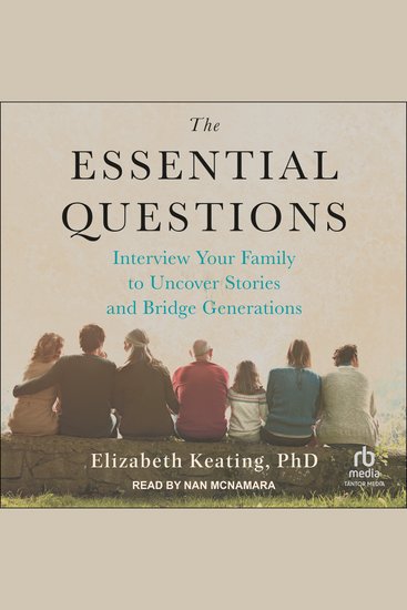 The Essential Questions - Interview Your Family to Uncover Stories and Bridge Generations - cover