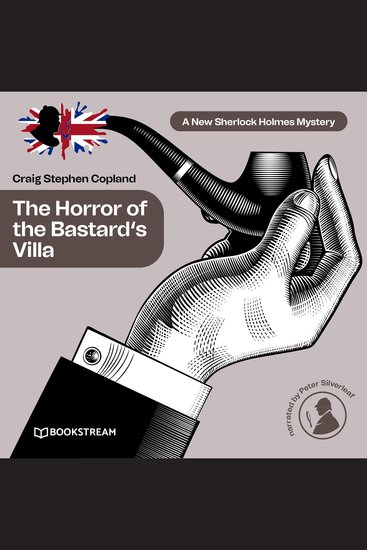 Horror of the Bastard's Villa The - A New Sherlock Holmes Mystery Episode 27 (Unabridged) - cover