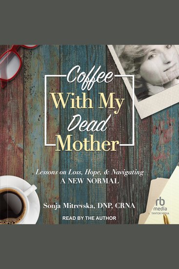 Coffee with My Dead Mother - Lessons on Loss Hope & Navigating a New Normal - cover