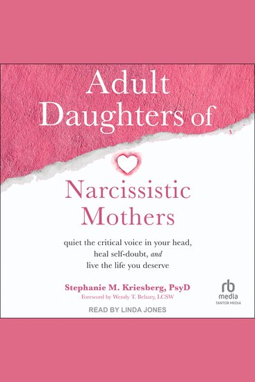 Adult Daughters of Narcissistic Mothers - Quiet the Critical Voice in Your Head Heal Self-Doubt and Live the Life You Deserve - cover