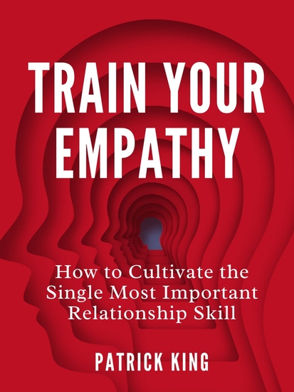 Train Your Empathy - How to Cultivate the Single Most Important Relationship Skill - cover