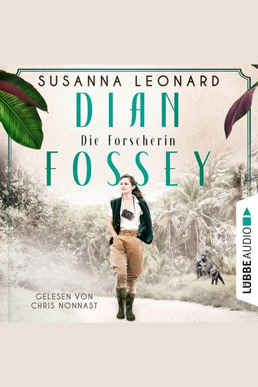 Dian Fossey - Die Forscherin - Sie rettete bedrohte Tiere Und bezahlte einen hohen Preis (Ungekürzt) - cover