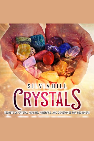 Crystals: Secrets of Crystal Healing Minerals and Gemstones for Beginners - cover