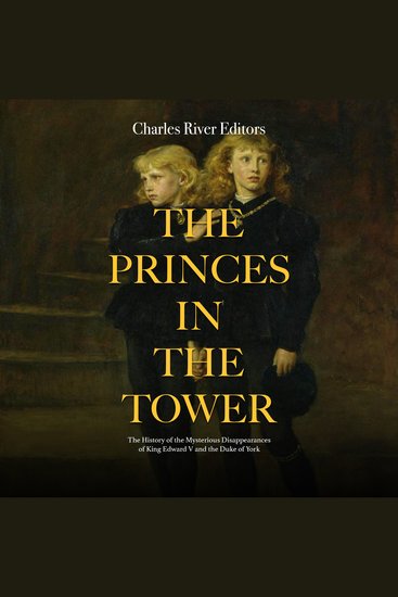 Princes in the Tower The: The History of the Mysterious Disappearances of King Edward V and the Duke of York - cover