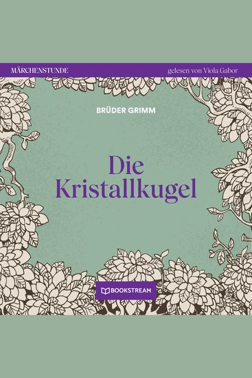 Die Kristallkugel - Märchenstunde Folge 134 (Ungekürzt) - cover