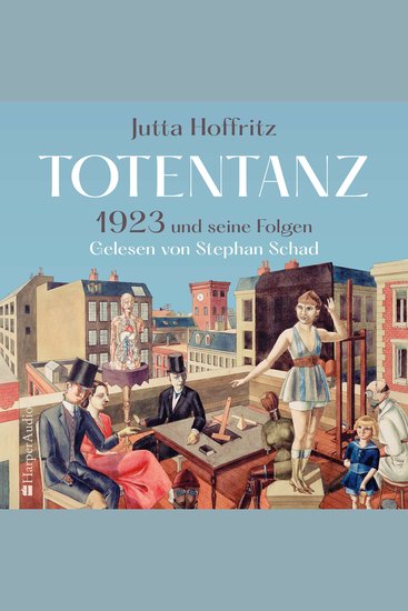 Totentanz – 1923 und seine Folgen (ungekürzt) - Über Reparationszahlungen Hyperinflation und politische Radikalisierung | Käthe Kollwitz Anita Berber Rudolf Havenstein Hugo Stinnes | Ein Jahr und seine Menschen - cover