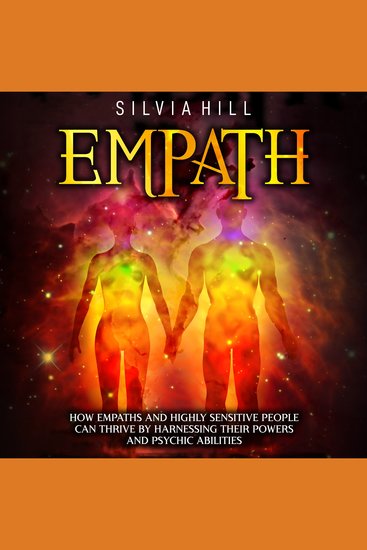 Empath: How Empaths and Highly Sensitive People Can Thrive by Harnessing Their Powers and Psychic Abilities - cover