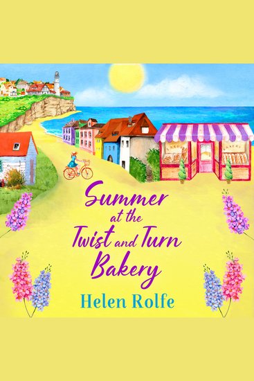 Summer at the Twist and Turn Bakery - An uplifting feel-good read from Helen Rolfe - cover