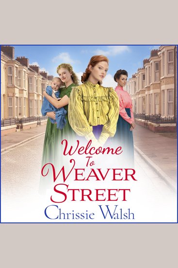 Welcome to Weaver Street - The first in a heartbreaking and heartwarming new WW1 series - cover