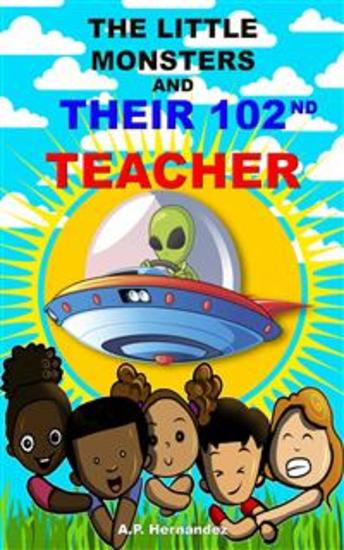The Little Monsters And Their 102Nd Teacher - Book For Children young Adults – Suspense humor For 6 To 12 Years Old - cover